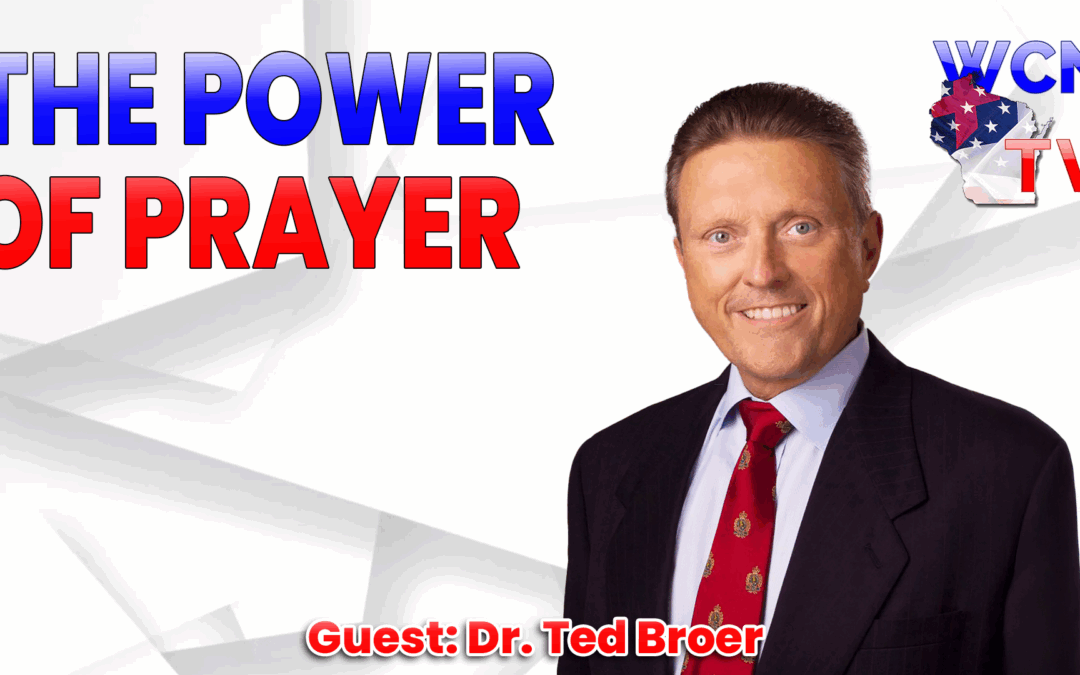 9-9-2025 | Guest: “DR. TED BROER” Topic: “THE POWER OF PRAYER”