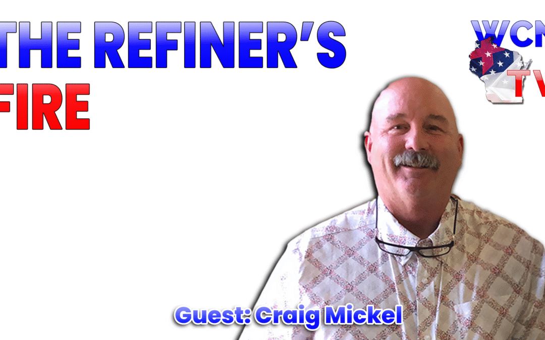 11-25-2025 | Guest: “Craig Mickel” Topic: “The Refiner’s Fire”