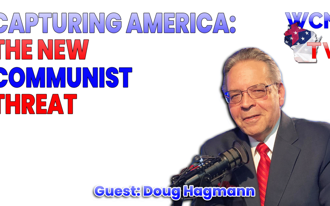 11-18-2025 | Guest: “Doug Hagmann” Topic: “Capturing America: The New Communist Threat”