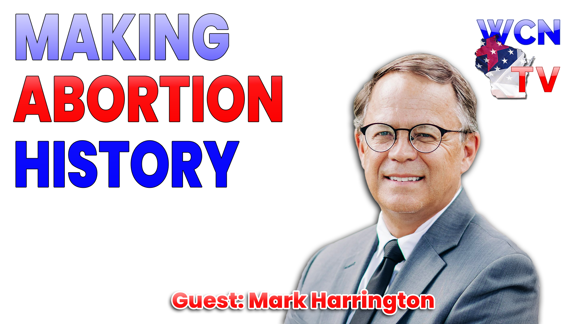 1-13-2025 | Guest: “Mark Harrington” Topic: “Making Abortion History”