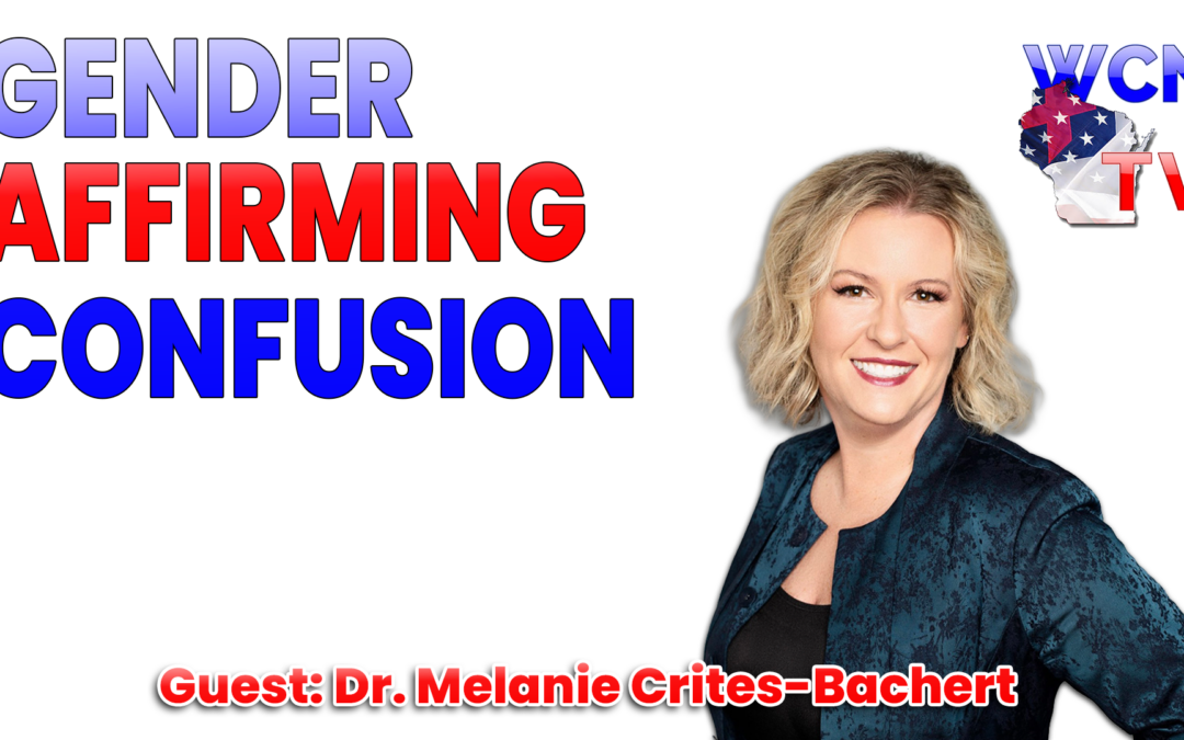 6-9-2026 | Guest: “Dr. Melanie Crites-Bachert” Topic: “Gender Affirming Confusion”