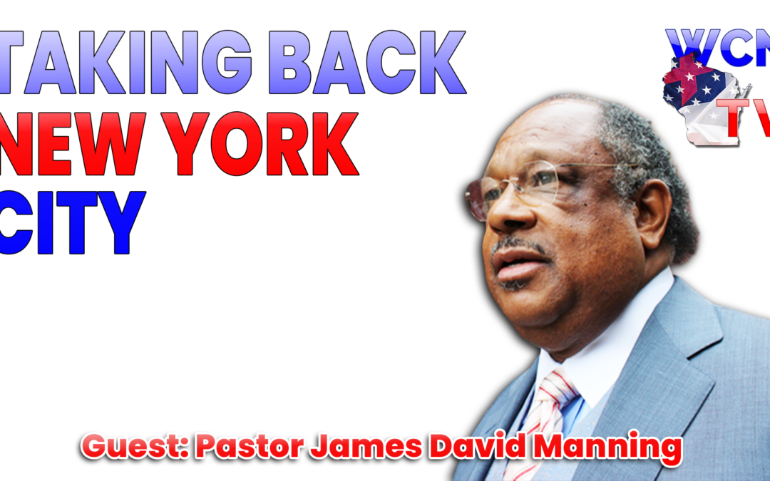 8-18-2026 | Guest: “Pastor James David Manning” Topic: “Taking Back New York City”