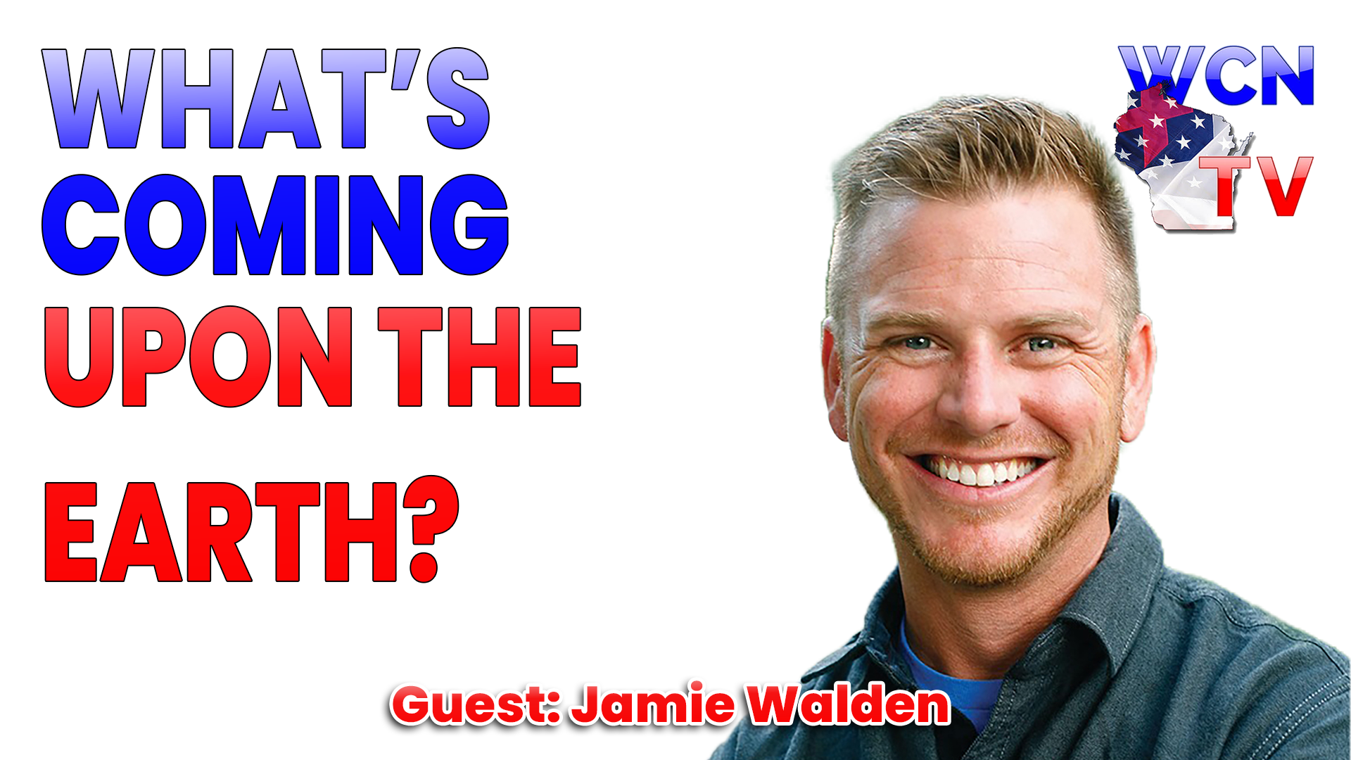 8-25-2026 | Guest: “Jamie Walden” Topic: “What’s Coming Upon the Earth” episode artwork